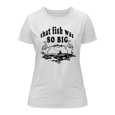 That Fish Was So Big T-Shirt for Women